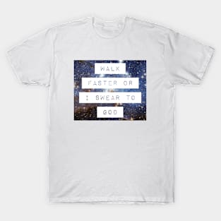 Walk faster galaxy T-Shirt